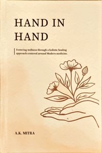 Hand in Hand: Fostering Wellness through a Holistic Healing approach centered around Modern medicine