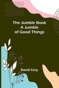Jumble Book; A Jumble of Good Things
