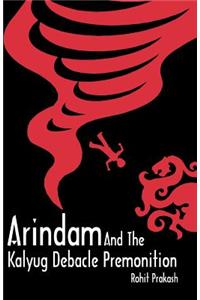Arindam And The Kalyug Debacle Premonition