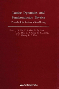 Lattice Dynamics and Semiconductor Physics: Festchrift for Professor Kun Huang