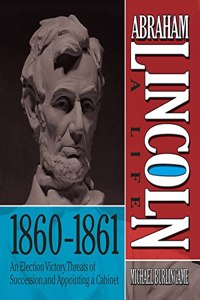 Abraham Lincoln: A Life 1860-1861