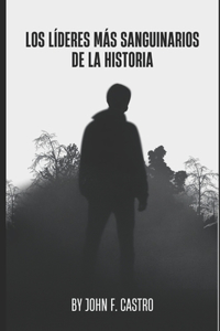 Los Líderes más sanguinarios de la Historia