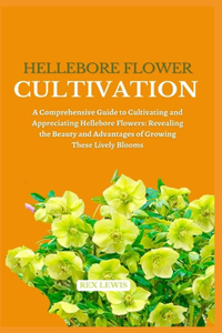 Hellebore Flower Cultivation