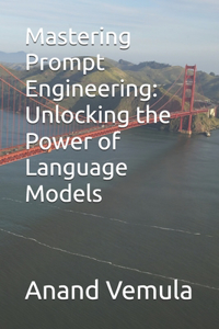 Mastering Prompt Engineering