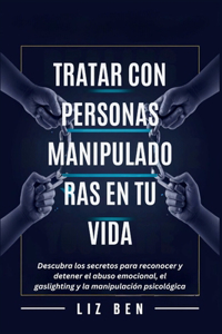 Tratar con Personas Manipuladoras en tu Vida