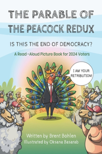 Parable of the Peacock Redux: Is This the End of Democracy? - A Read-Aloud Picture Book for 2024 Voters