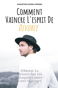 Comment Vaincre L'esprit De Divorce