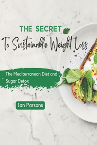 The Secret to Sustainable Weight Loss