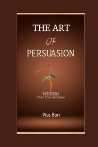 Art of Persuasion