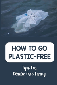 How To Go Plastic-Free
