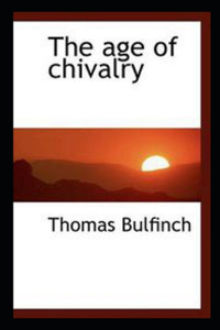 The Age of Chivalry illustrated