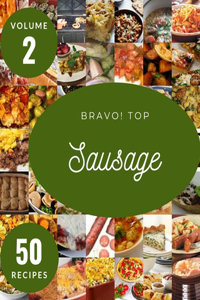 Bravo! Top 50 Sausage Recipes Volume 2