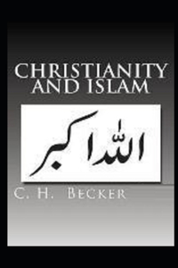 Christianity and Islam: (illustrated edition)