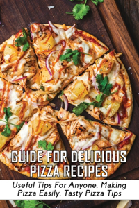 Guide For Delicious Pizza Recipes