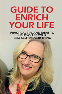 Guide To Enrich Your Life