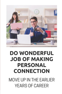 Do Wonderful Job Of Making Personal Connection
