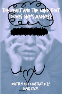 The Heart and The Mind That Drives One's Madness