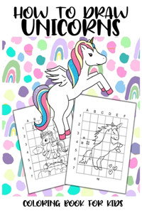 How to Draw Unicorns - Coloring Book for Kids