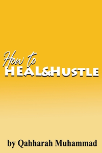 How to Heal and Hustle