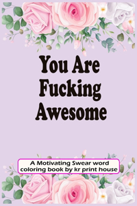You Are Fucking Awesome