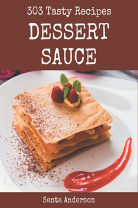 303 Tasty Dessert Sauce Recipes