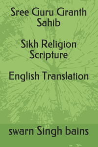 Sree Guru Granth Sahib Sikh Religion Scripture English Translation