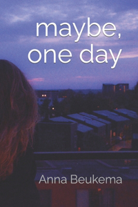 maybe, one day