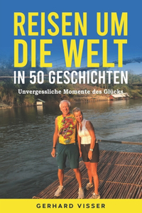 Reisen um die Welt in 50 Geschichten