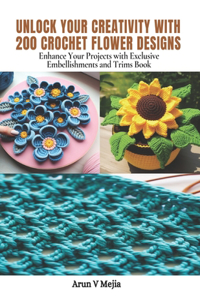 Unlock Your Creativity with 200 Crochet Flower Designs