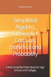 Simplified Algebra, Differential Calculus, Statistics and Probability