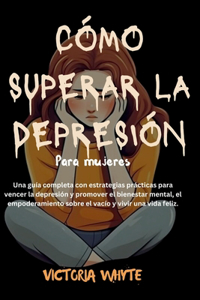 Cómo superar la depresión para las mujeres