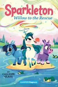 Sparkleton #6: Willow to the Rescue