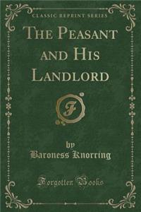 The Peasant and His Landlord (Classic Reprint)