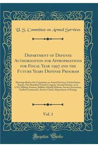 Department of Defense Authorization for Appropriations for Fiscal Year 1997 and the Future Years Defense Program, Vol. 1: Hearings Before the Committee on Armed Services, United States Senate, One Hundred Fourth Congress, Second Session, on S. 1745