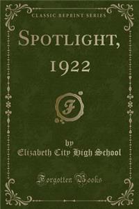Spotlight, 1922 (Classic Reprint)