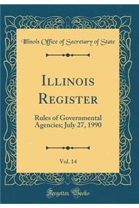 Illinois Register, Vol. 14: Rules of Governmental Agencies; July 27, 1990 (Classic Reprint)