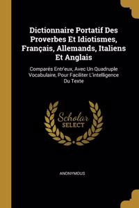 Dictionnaire Portatif Des Proverbes Et Idiotismes, Français, Allemands, Italiens Et Anglais
