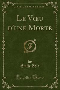 Le Voeu d'Une Morte (Classic Reprint)