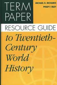 Term Paper Resource Guide to Twentieth-Century World History