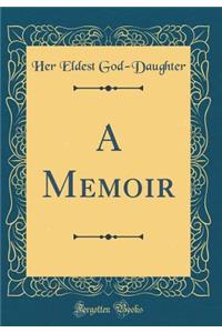 A Memoir (Classic Reprint)