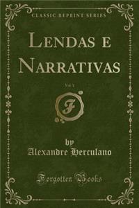 Lendas E Narrativas, Vol. 1 (Classic Reprint)