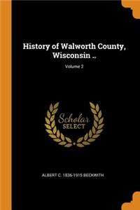 History of Walworth County, Wisconsin ..; Volume 2