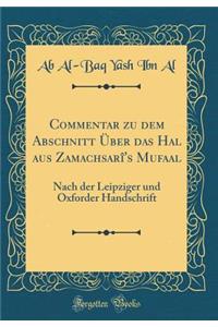 Commentar Zu Dem Abschnitt Ã?ber Das Hal Aus ZamachsarÃ®'s Mufaal: Nach Der Leipziger Und Oxforder Handschrift (Classic Reprint)