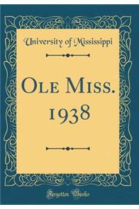 Ole Miss. 1938 (Classic Reprint)