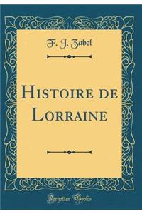 Histoire de Lorraine (Classic Reprint)