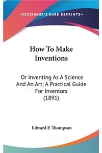 How To Make Inventions