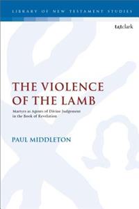 Violence of the Lamb Martyrs as Agents of Divine Judgement in the Book of Revelation