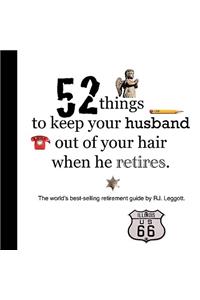 52 things to keep your husband out of your hair when he retires - US edition