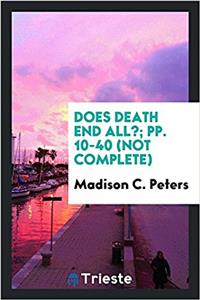 Does Death End All?; Pp. 10-40 (Not Complete)