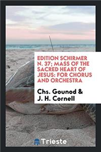 Edition Schirmer N. 37; Mass of the Sacred Heart of Jesus